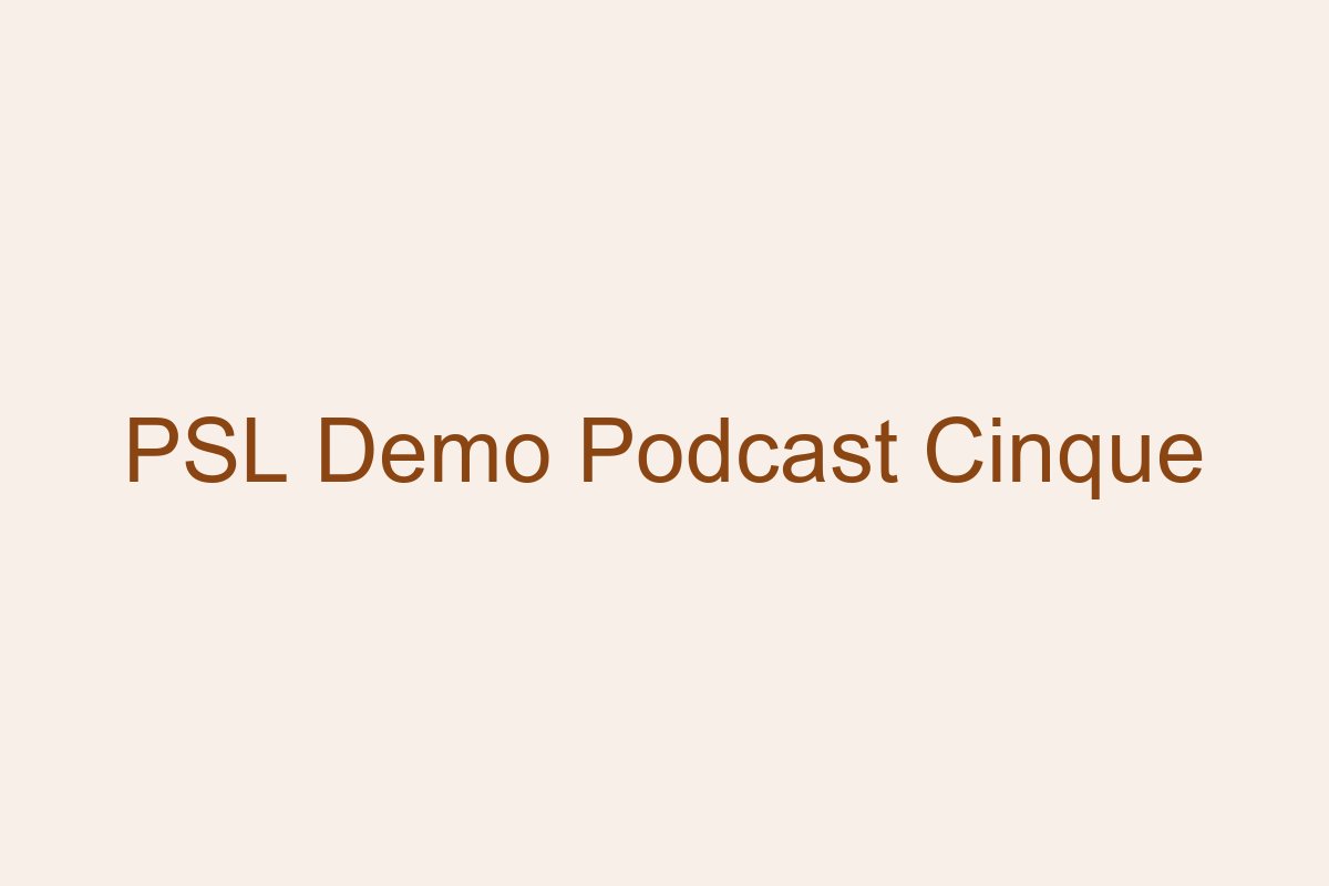 Podcast de demonstração PSL Cinco