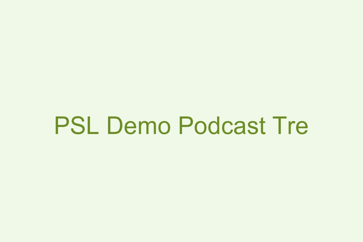 Podcast de demonstração PSL Três